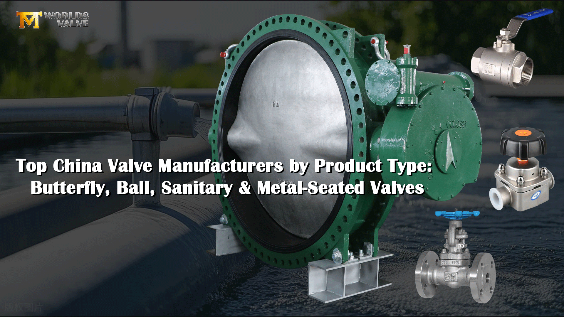 أفضل الشركات المصنعة للصمامات في الصين حسب نوع المنتج: الصمامات الفراشة والكرة والصمامات الصحية والمعدنية